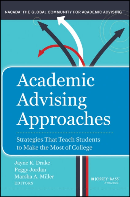 Academic Advising Approaches : Strategies That Teach Students to Make the Most of College, Hardback Book