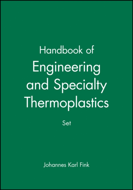 Handbook of Engineering and Specialty Thermoplastics, 4 Volume Set, Hardback Book