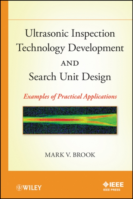 Ultrasonic Inspection Technology Development and Search Unit Design : Examples of Practical Applications, EPUB eBook