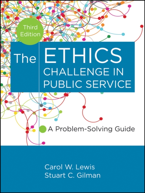 The Ethics Challenge in Public Service : A Problem-Solving Guide, Hardback Book