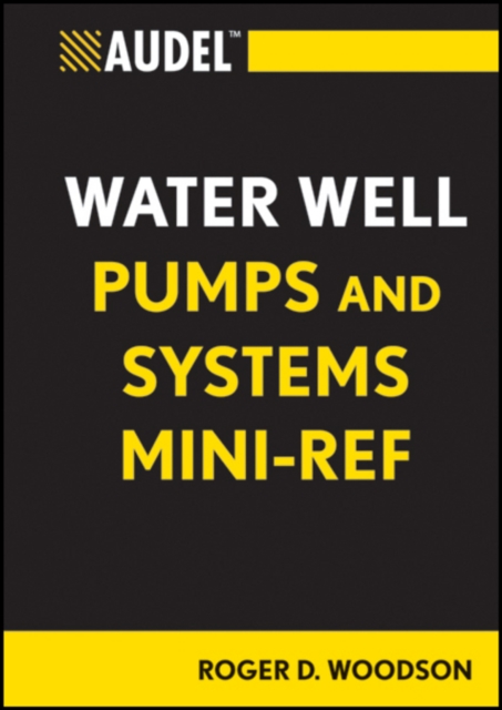 Audel Water Well Pumps and Systems Mini-Ref, Paperback / softback Book