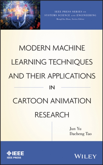 Modern Machine Learning Techniques and Their Applications in Cartoon Animation Research, Hardback Book