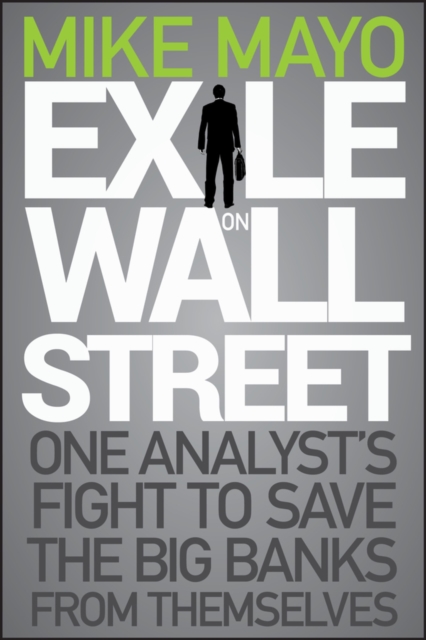 Exile on Wall Street : One Analyst's Fight to Save the Big Banks from Themselves, Hardback Book