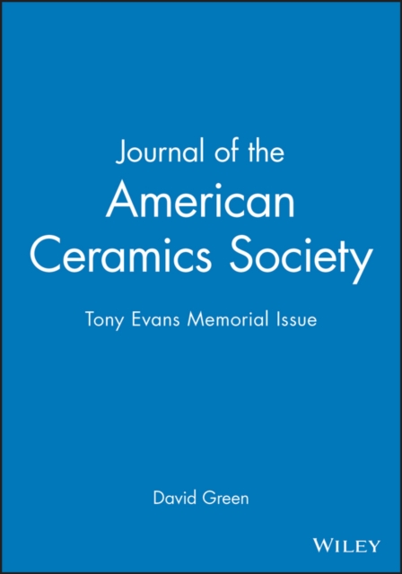 Journal of the American Ceramics Society : Tony Evans Memorial Issue, Paperback / softback Book