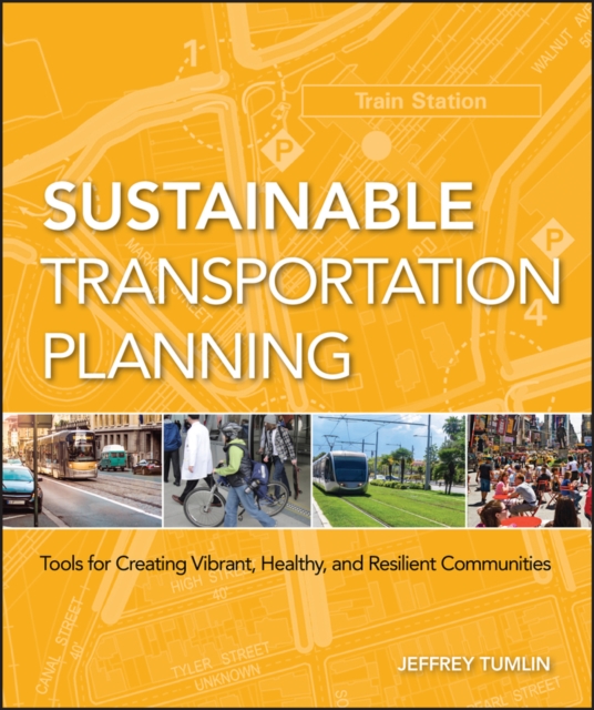 Sustainable Transportation Planning : Tools for Creating Vibrant, Healthy, and Resilient Communities, PDF eBook