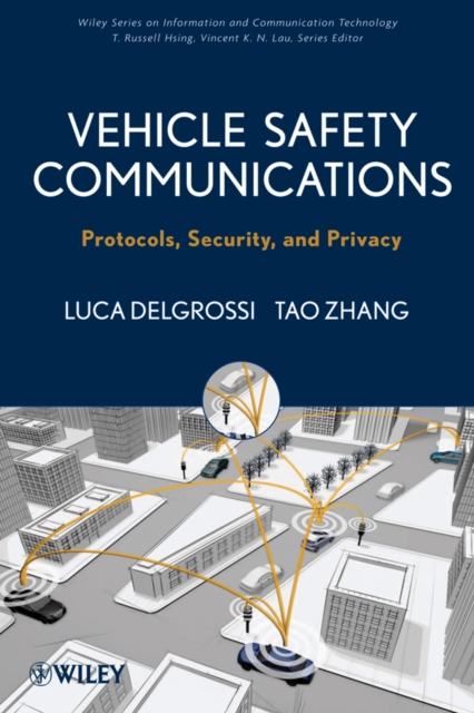 Vehicle Safety Communications : Protocols, Security, and Privacy, Hardback Book