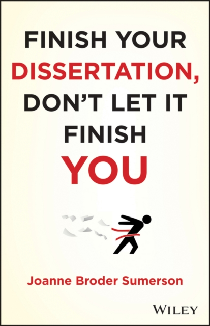 Finish Your Dissertation, Don't Let It Finish You!, Paperback / softback Book