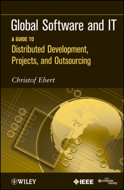 Global Software and IT : A Guide to Distributed Development, Projects, and Outsourcing, PDF eBook