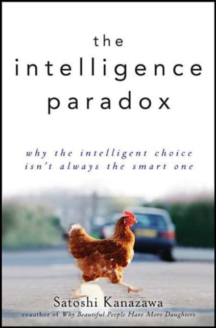 The Intelligence Paradox : Why the Intelligent Choice Isn't Always the Smart One, PDF eBook