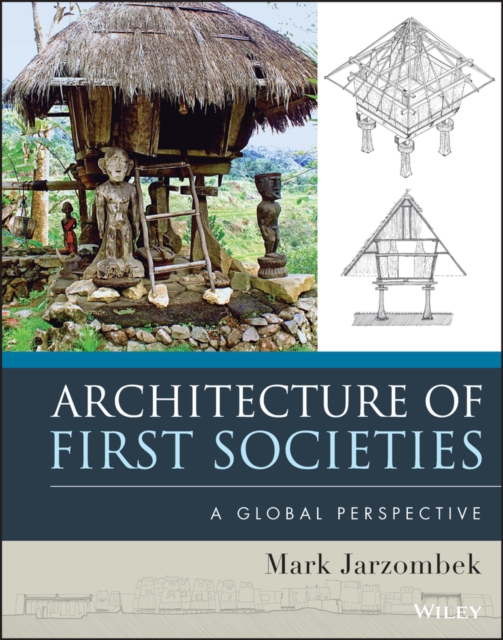 Architecture of First Societies : A Global Perspective, Hardback Book