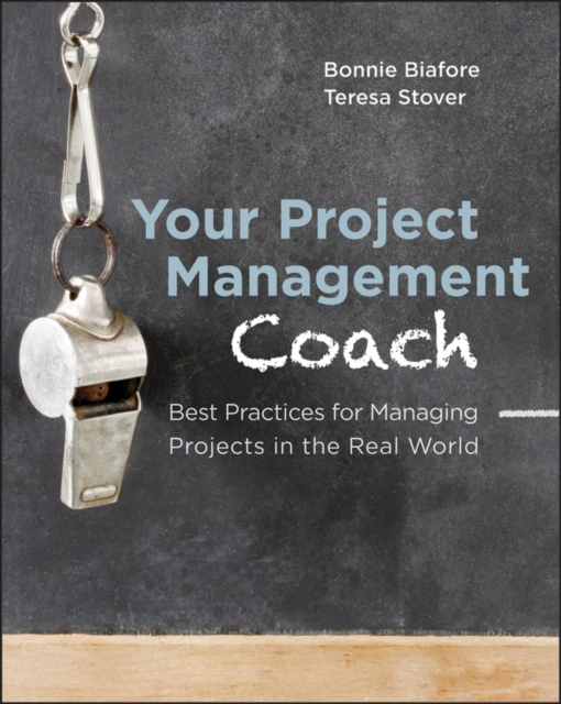 Your Project Management Coach : Best Practices for Managing Projects in the Real World, Paperback / softback Book