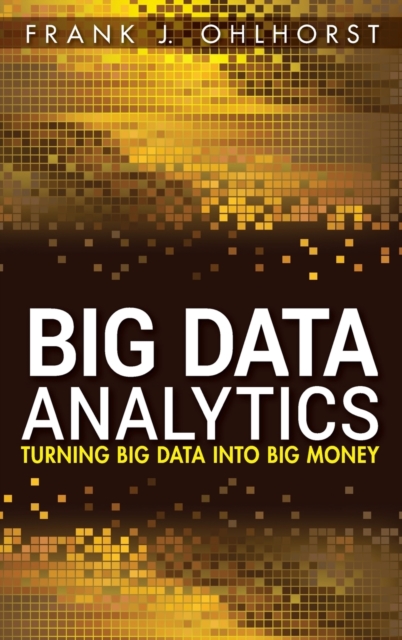 Big Data Analytics : Turning Big Data into Big Money, Hardback Book