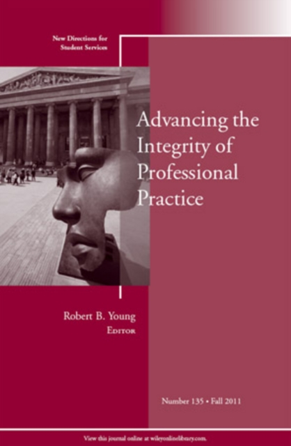 Advancing the Integrity of Professional Practice : New Directions for Student Services, Number 135, Paperback / softback Book