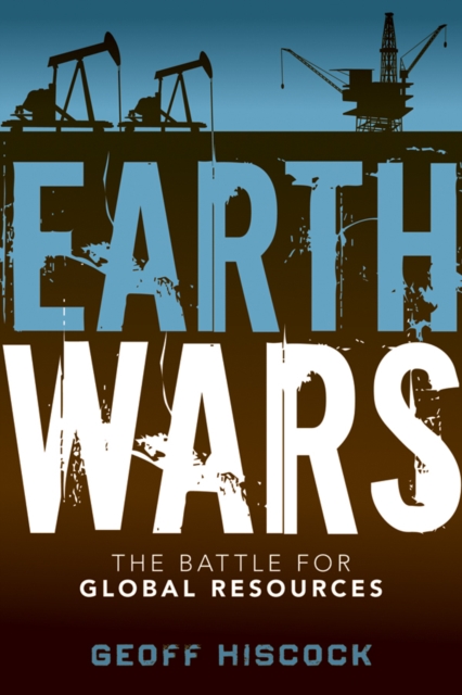 Earth Wars : The Battle for Global Resources, Hardback Book