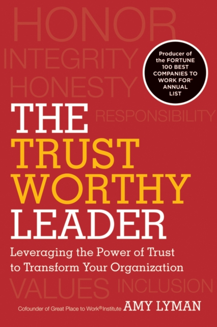 The Trustworthy Leader : Leveraging the Power of Trust to Transform Your Organization, PDF eBook