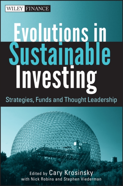 Evolutions in Sustainable Investing : Strategies, Funds and Thought Leadership, EPUB eBook