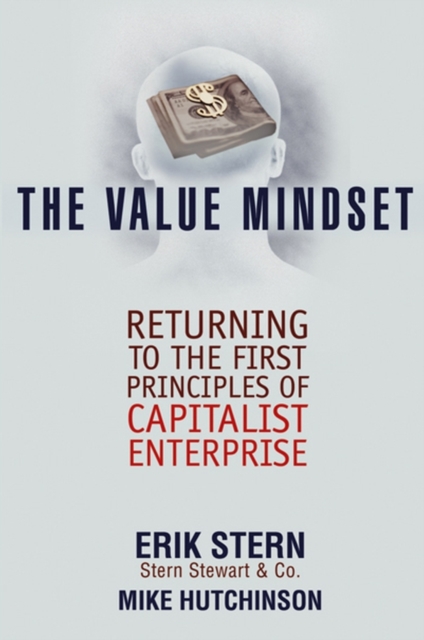 The Value Mindset : Returning to the First Principles of Capitalist Enterprise, EPUB eBook