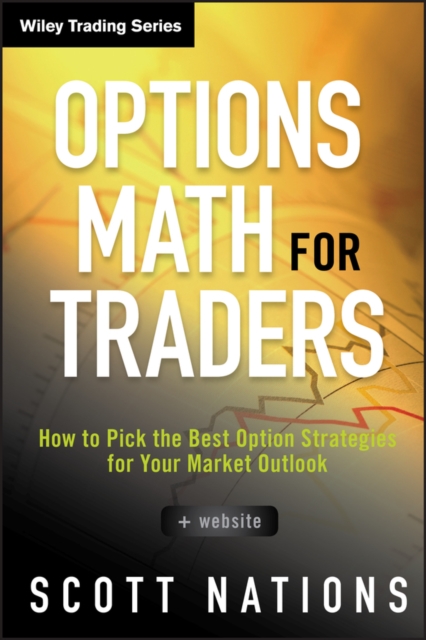 Options Math for Traders, + Website : How To Pick the Best Option Strategies for Your Market Outlook, Hardback Book