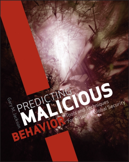 Predicting Malicious Behavior : Tools and Techniques for Ensuring Global Security, Mixed media product Book