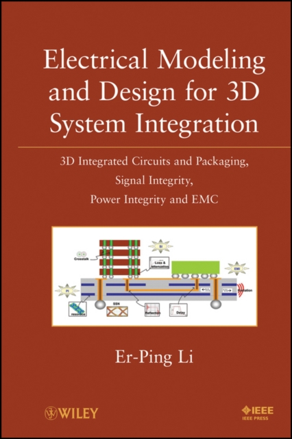 Electrical Modeling and Design for 3D System Integration : 3D Integrated Circuits and Packaging, Signal Integrity, Power Integrity and EMC, PDF eBook