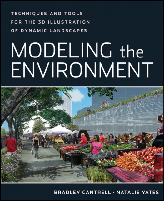 Modeling the Environment : Techniques and Tools for the 3D Illustration of Dynamic Landscapes, EPUB eBook