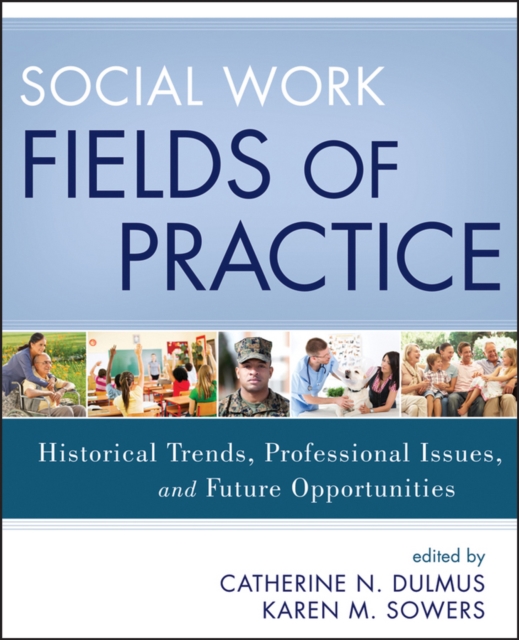 Social Work Fields of Practice : Historical Trends, Professional Issues, and Future Opportunities, Paperback / softback Book