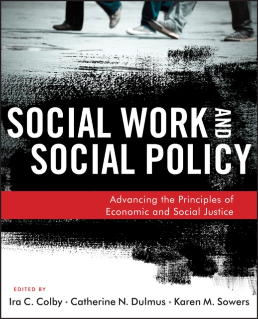 Social Work and Social Policy : Advancing the Principles of Economic and Social Justice, Paperback / softback Book