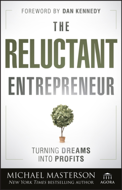 The Reluctant Entrepreneur : Turning Dreams into Profits, Hardback Book