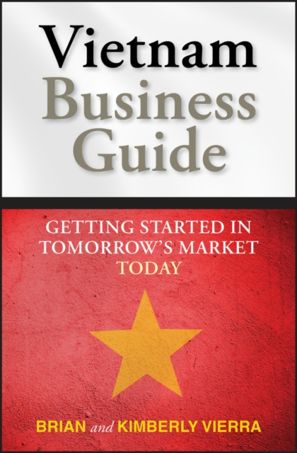Vietnam Business Guide : Getting Started in Tomorrow's Market Today, PDF eBook