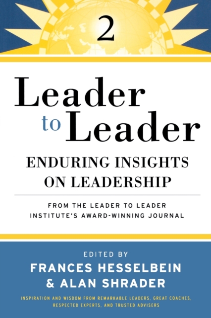Leader to Leader : Enduring Insights on Leadership from the Drucker Foundation's Award-Winning Journal, Paperback / softback Book