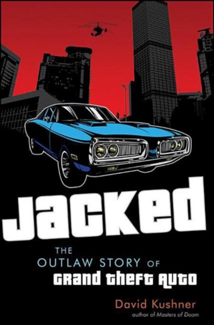 Jacked : The Outlaw Story of Grand Theft Auto, PDF eBook