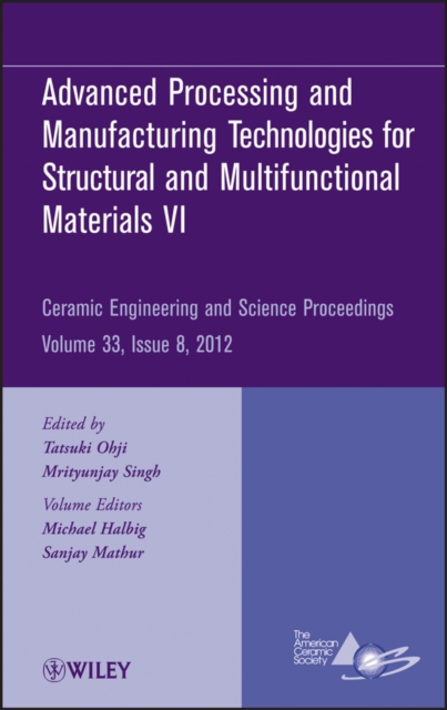 Advanced Processing and Manufacturing Technologiesfor Structural and Multifunctional Materials VI, Volume 33, Issue 8, Hardback Book