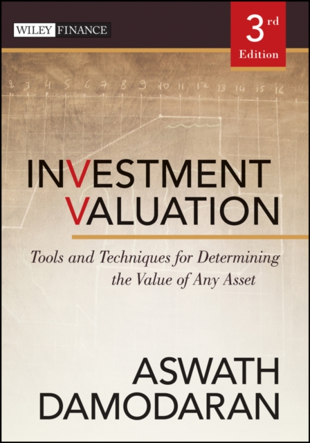Investment Valuation : Tools and Techniques for Determining the Value of Any Asset, PDF eBook