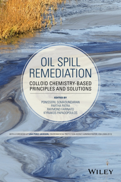 Oil Spill Remediation : Colloid Chemistry-Based Principles and Solutions, Hardback Book