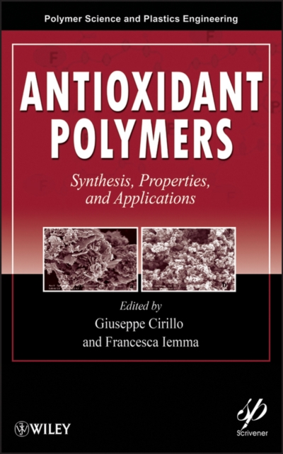 Antioxidant Polymers : Synthesis, Properties, and Applications, Hardback Book
