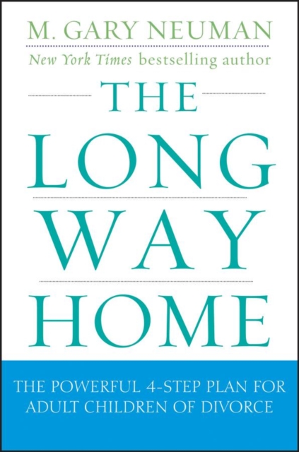 The Long Way Home : The Powerful 4-Step Plan for Adult Children of Divorce, PDF eBook