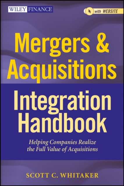 Mergers & Acquisitions Integration Handbook : Helping Companies Realize The Full Value of Acquisitions, PDF eBook