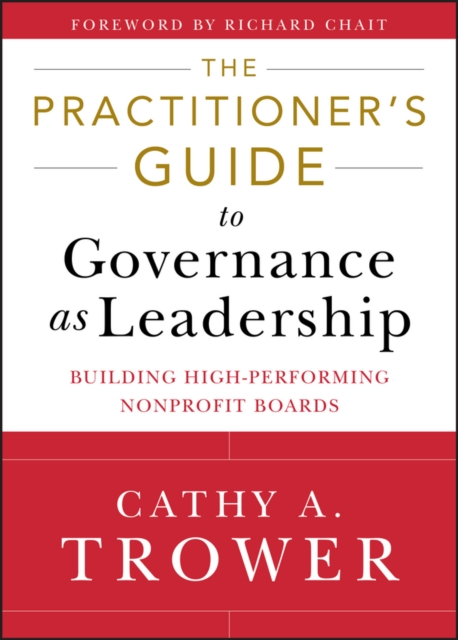 The Practitioner's Guide to Governance as Leadership : Building High-Performing Nonprofit Boards, PDF eBook