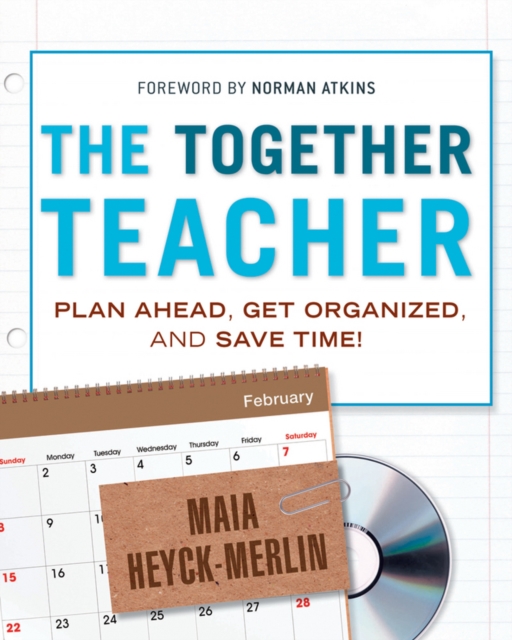 The Together Teacher : Plan Ahead, Get Organized, and Save Time!, PDF eBook