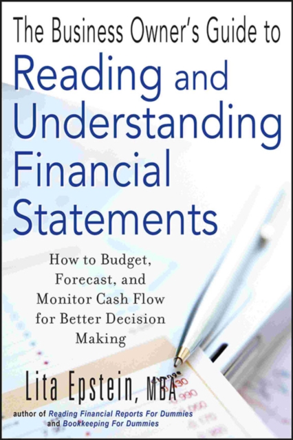 The Business Owner's Guide to Reading and Understanding Financial Statements : How to Budget, Forecast, and Monitor Cash Flow for Better Decision Making, PDF eBook