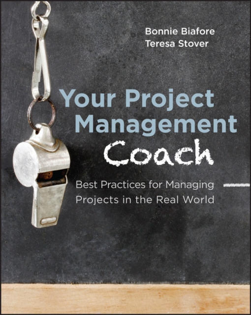Your Project Management Coach : Best Practices for Managing Projects in the Real World, PDF eBook