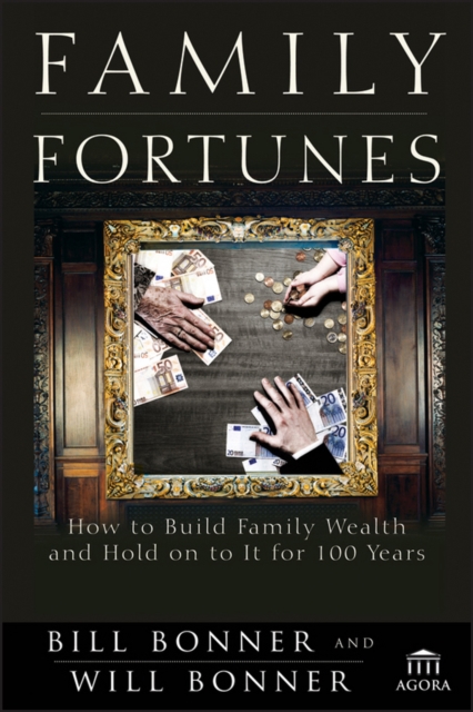 Family Fortunes : How to Build Family Wealth and Hold on to It for 100 Years, PDF eBook