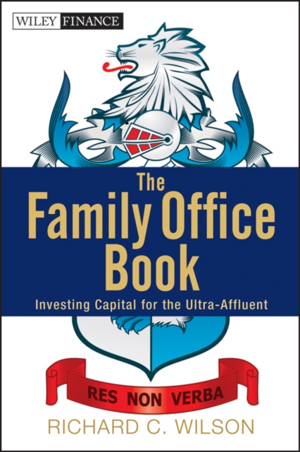 The Family Office Book : Investing Capital for the Ultra-Affluent, PDF eBook