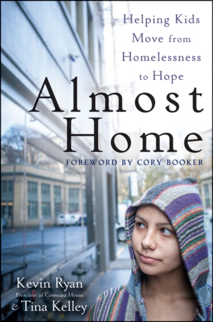 Almost Home : Helping Kids Move from Homelessness to Hope, Paperback Book