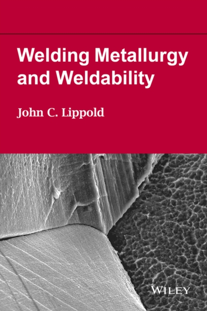 Welding Metallurgy and Weldability, Hardback Book
