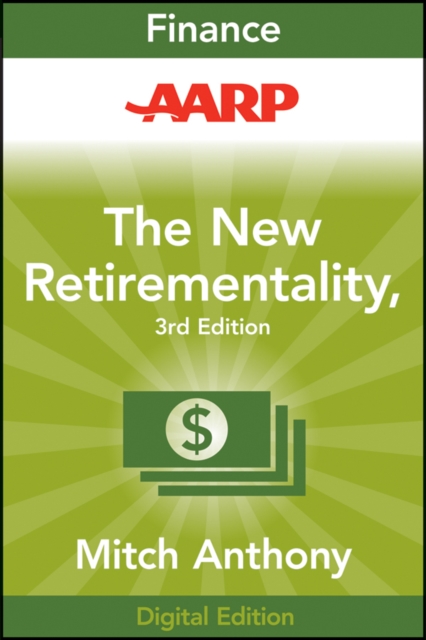 AARP The New Retirementality : Planning Your Life and Living Your Dreams...at Any Age You Want, PDF eBook