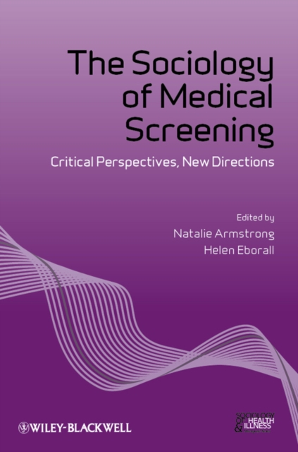 The Sociology of Medical Screening : Critical Perspectives, New Directions, Paperback / softback Book
