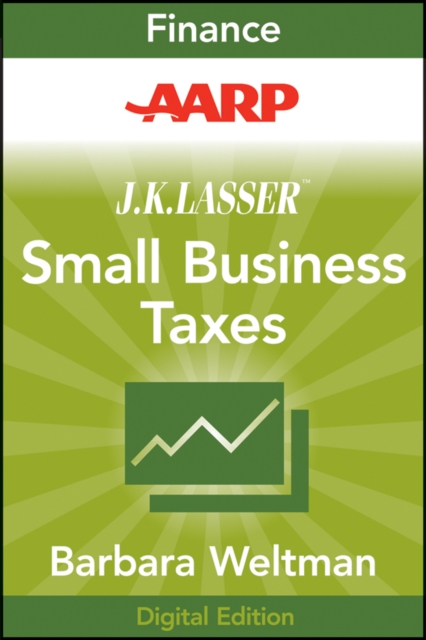 AARP J.K. Lasser's Small Business Taxes 2010 : Your Complete Guide to a Better Bottom Line, EPUB eBook