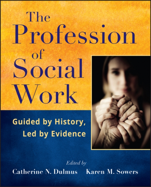 The Profession of Social Work : Guided by History, Led by Evidence, EPUB eBook