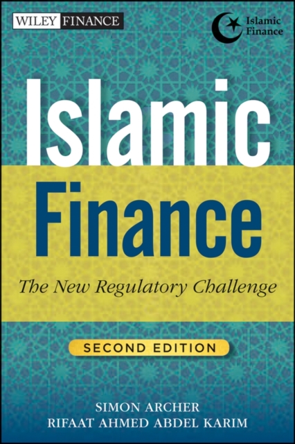 Islamic Finance, Second Edition : The New Regulatory Challenge, Hardback Book